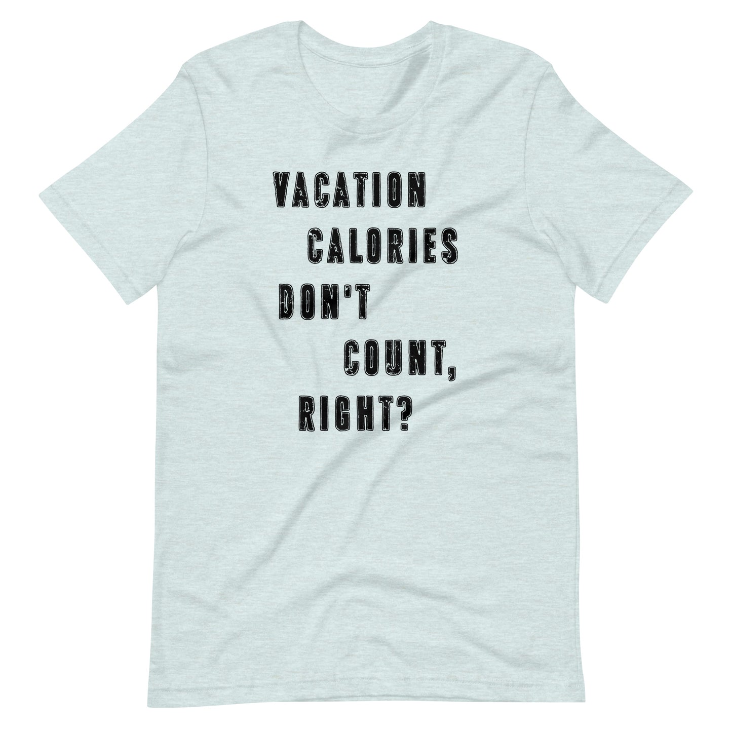 Vacation Calories Don't Count Tee