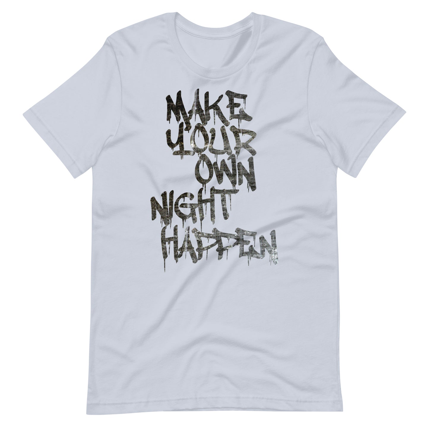 Make Your Own Night Happen Tee