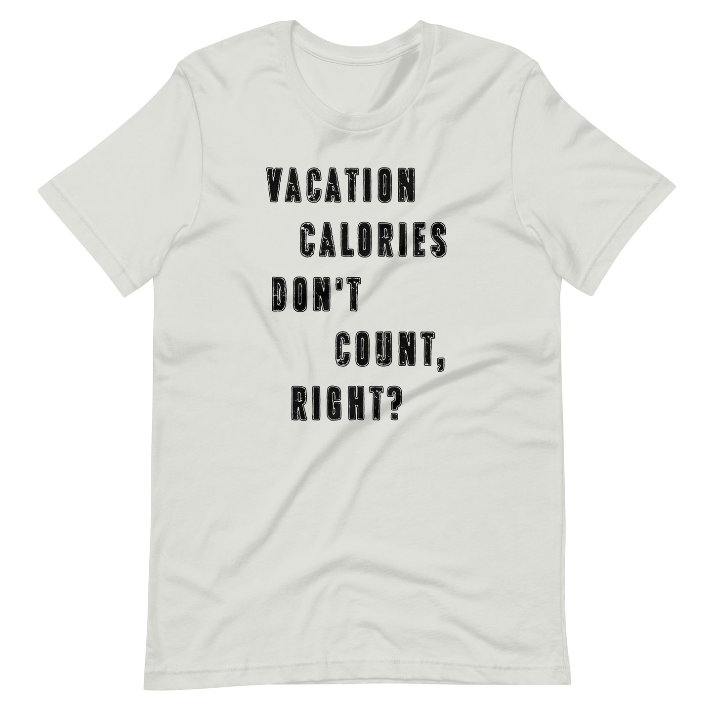 Vacation Calories Don't Count Tee