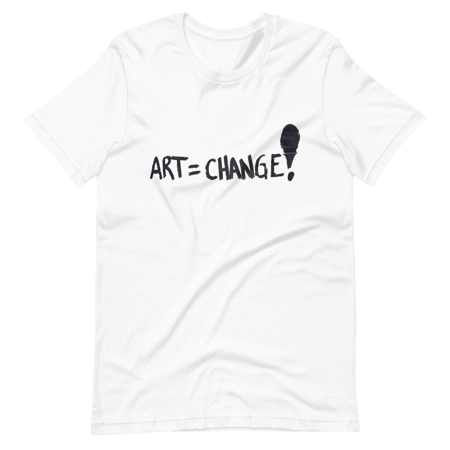 Art = Change! Unisex T-Shirt