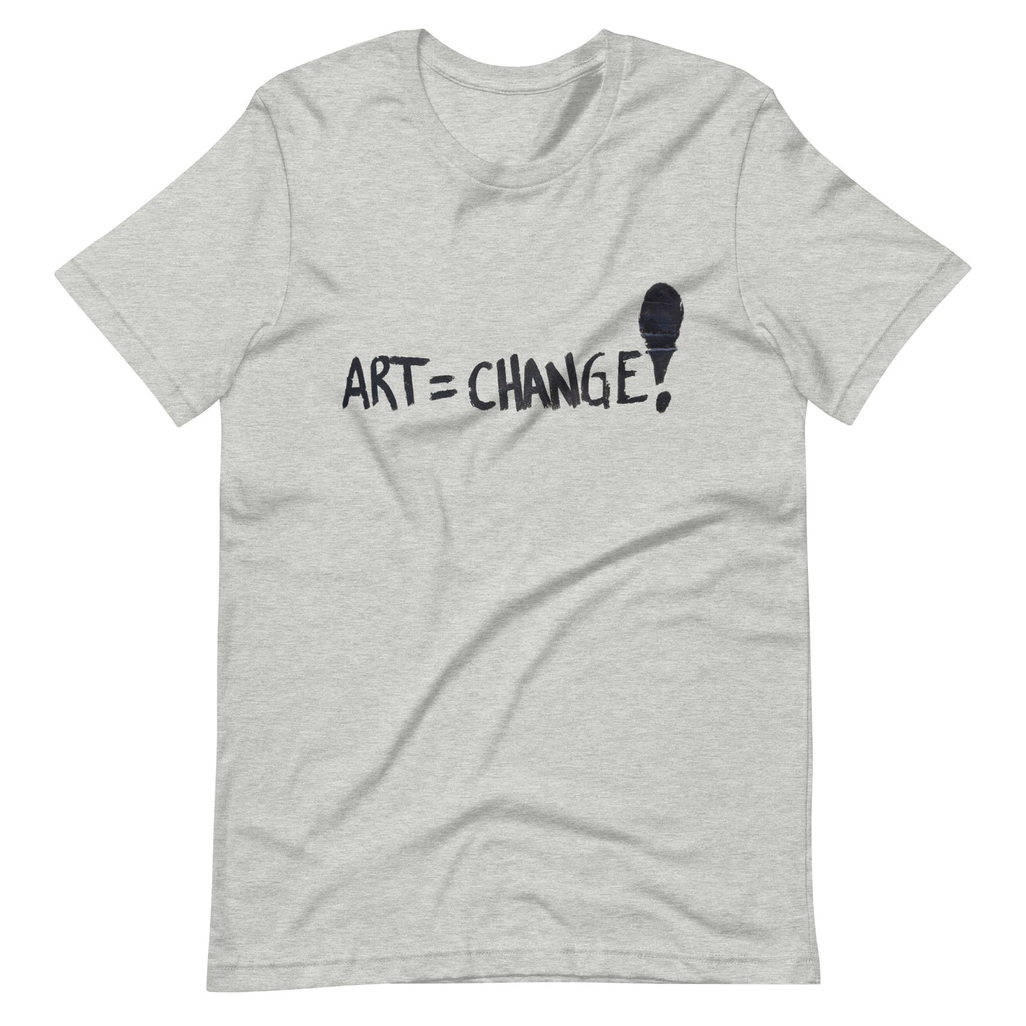 Art = Change! Unisex T-Shirt