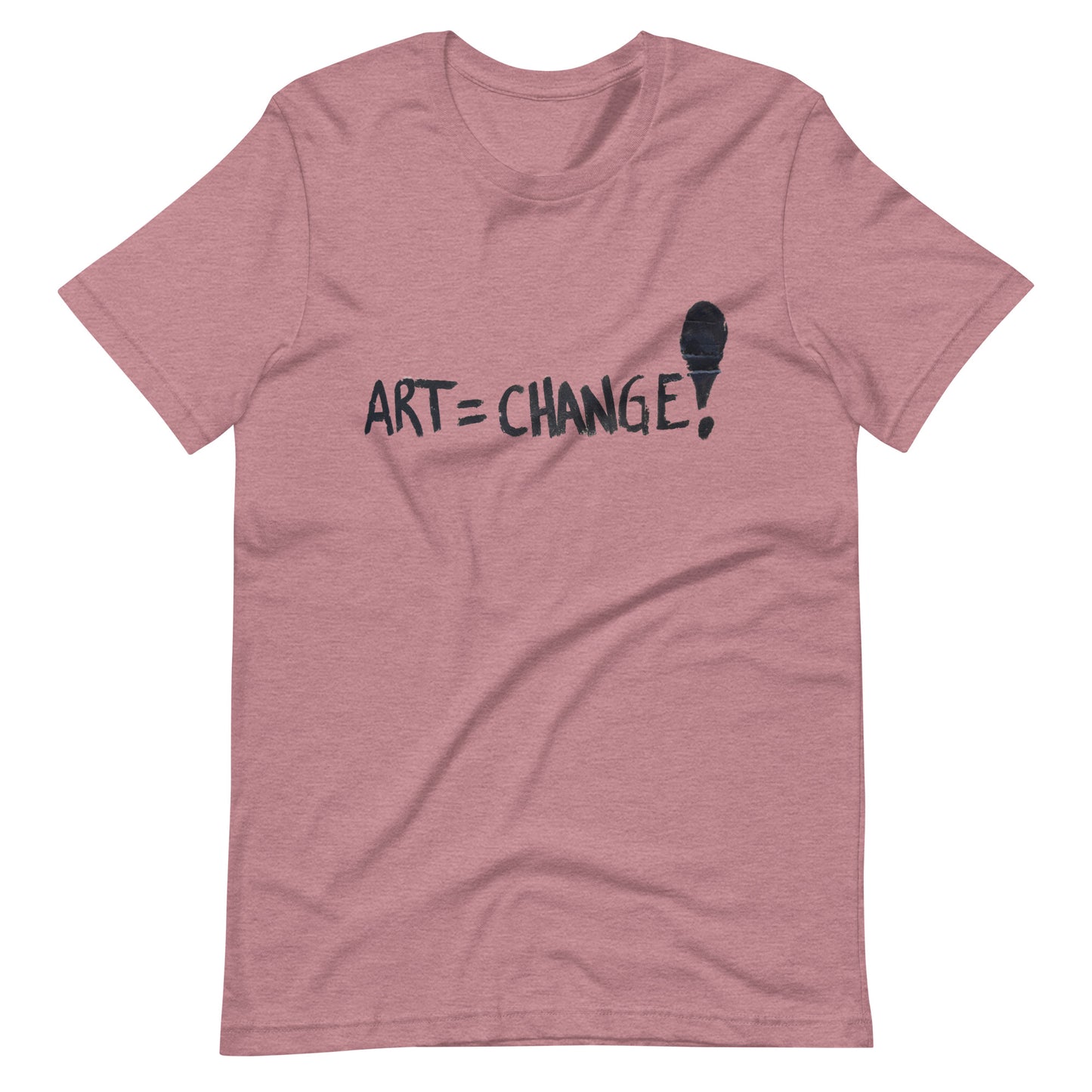 Art = Change! Unisex T-Shirt