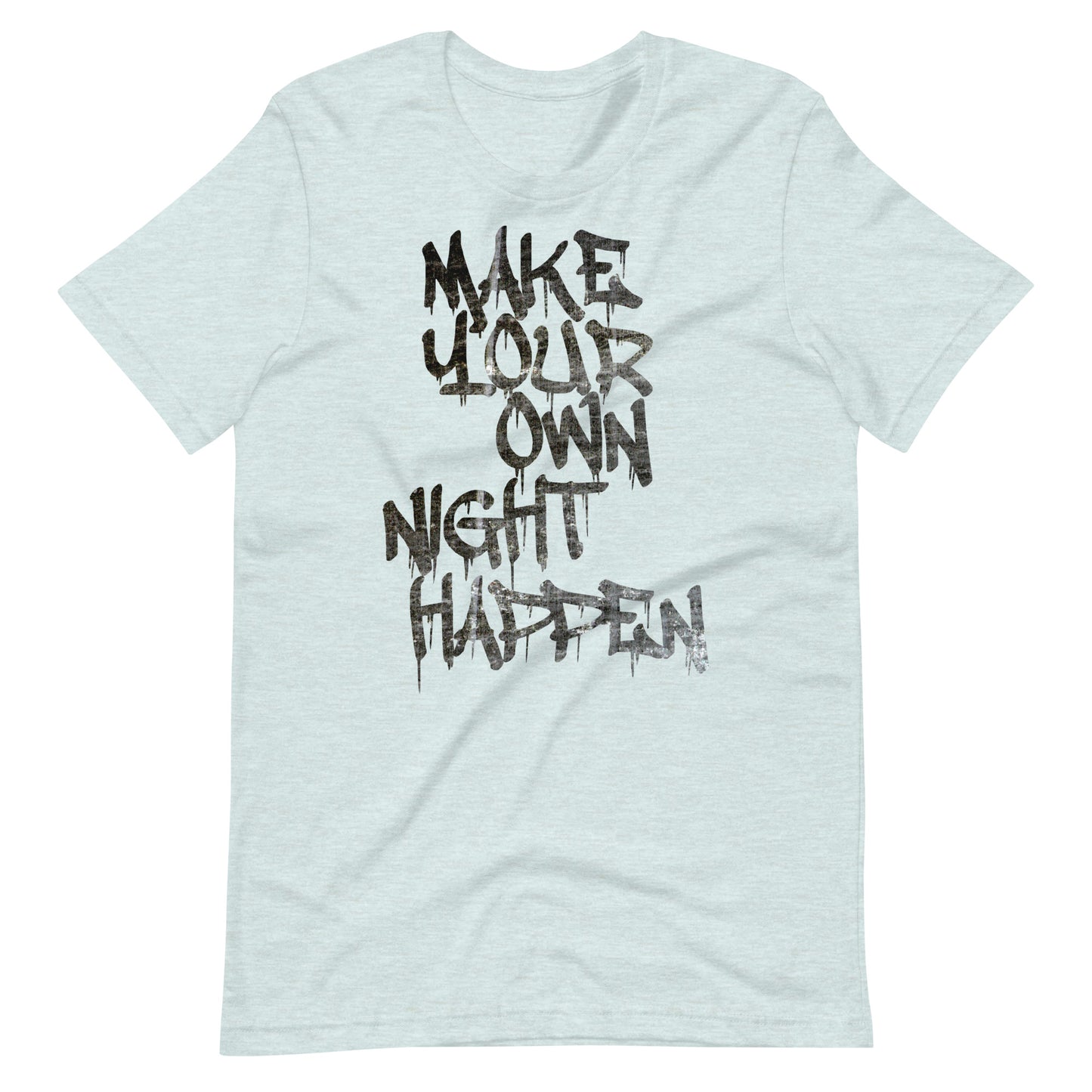Make Your Own Night Happen Tee