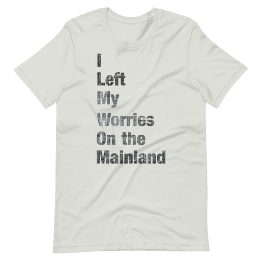 I Left My Worries on the Mainland Tee