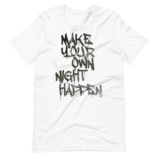 Make Your Own Night Happen Tee