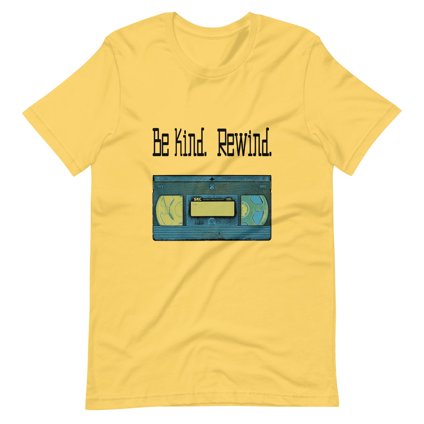 Be Kind. Rewind. Unisex T-Shirt